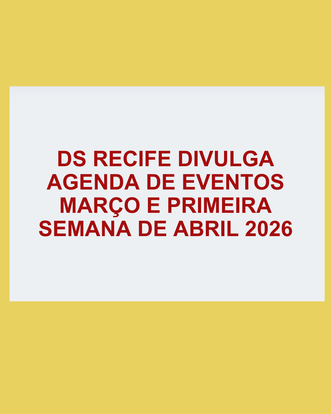 AGENDA DE EVENTOS DA DS RECIFE 2026