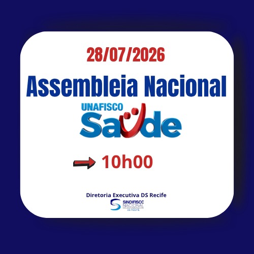 ASSEMBLEIA NACIONAL DO UNAFISCO SAÚDE DIA 28 DE JULHO DE 2026, ÀS 10H